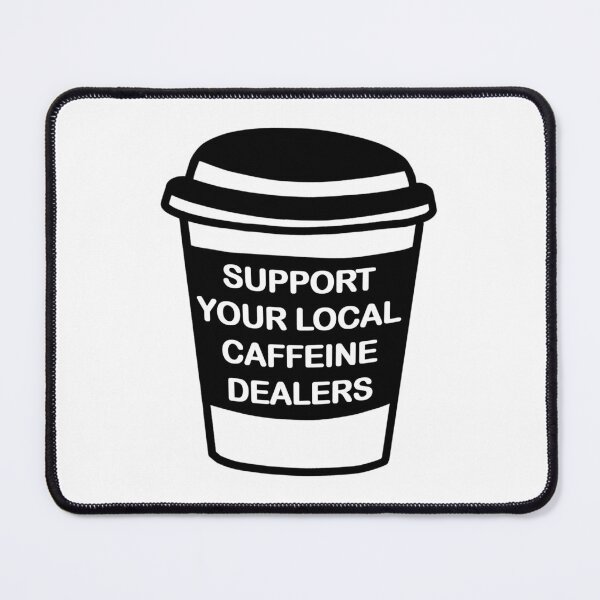 Item preview, Support Your Local Caffeine Dealers designed and sold by shadingpages.
