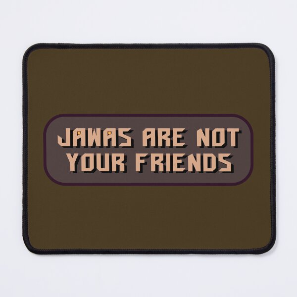 Item preview, Jawas Are Not Your Friends designed and sold by Karate Octopus.