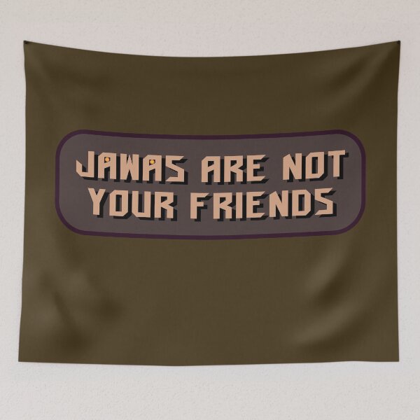 Item preview, Jawas Are Not Your Friends designed and sold by Karate Octopus.