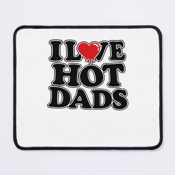 Item preview, I Love Hot Dads Funny Father's Day Gift designed and sold by Mind-Drift.