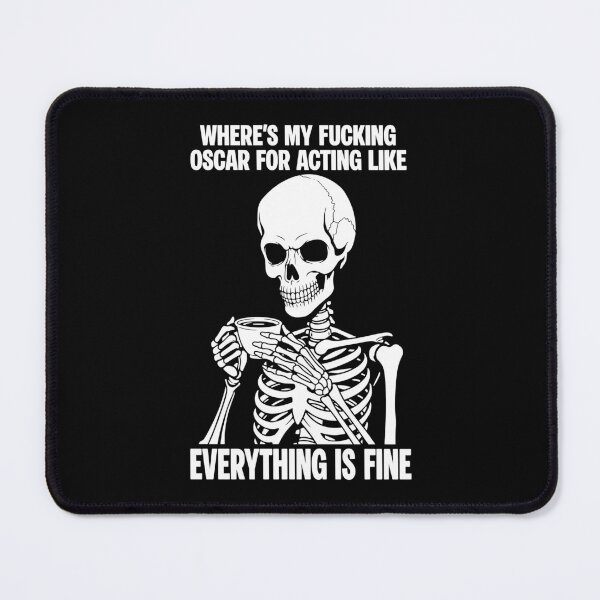 Item preview, Where's My Oscar Skeleton Sarcasm Everything Is Fine designed and sold by Glow-Paw-Studio.