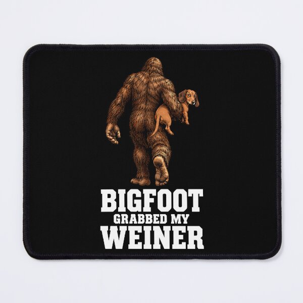 Item preview, Bigfoot Grabbed My Weiner Funny Dachshund Bigfoot Sasquatch designed and sold by andre-hollow.