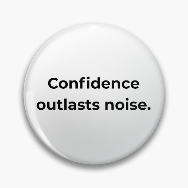 Item preview, Confidence outlasts noise. designed and sold by MPSTUDIOPL.