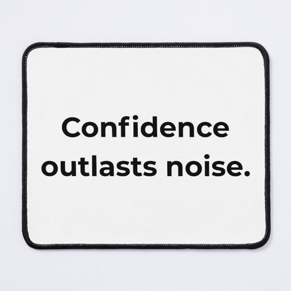 Item preview, Confidence outlasts noise. designed and sold by MPSTUDIOPL.
