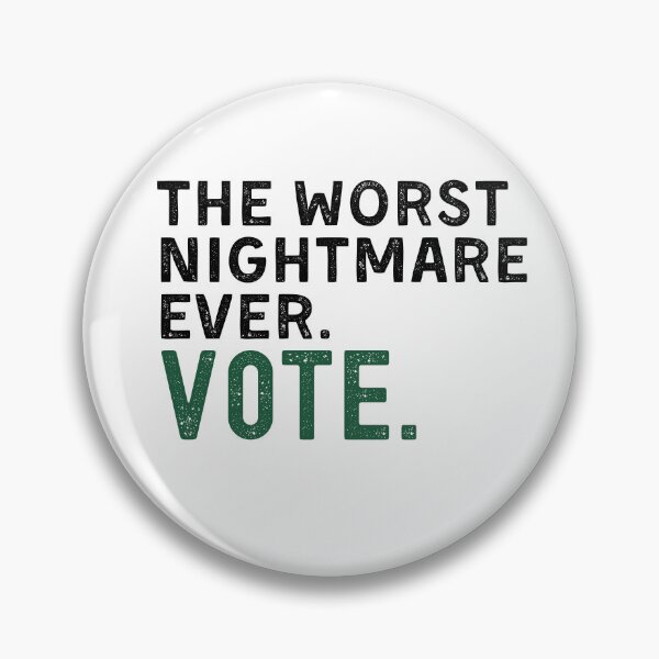 Item preview, The Worst Nightmare Ever Vote designed and sold by ShopFanCreation.