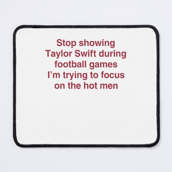 Item preview, Stop Showing Taylor Swift During Football Games Funny Fan Quote designed and sold by Mind-Drift.