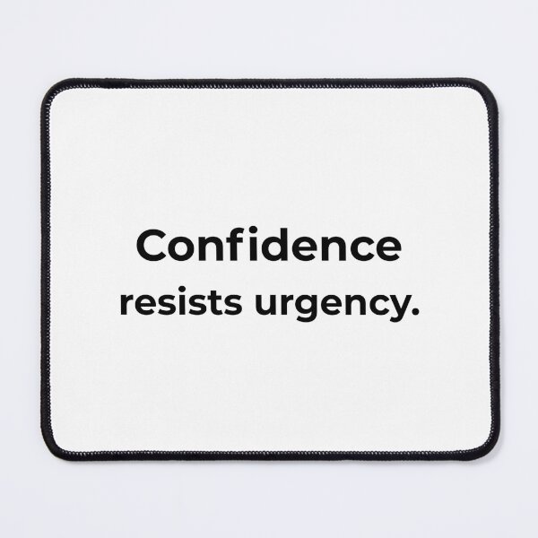 Item preview, Confidence resists urgency. designed and sold by MPSTUDIOPL.