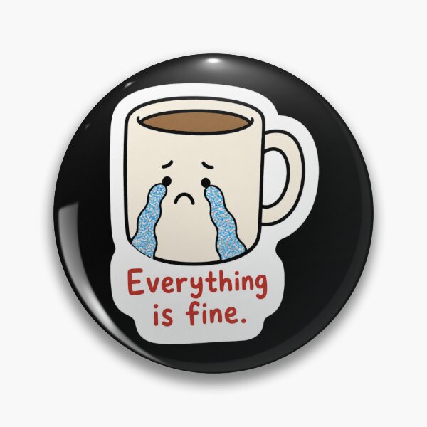 Item preview, Everything Is Fine Crying Coffee Mug Sticker designed and sold by Vision Crafted.