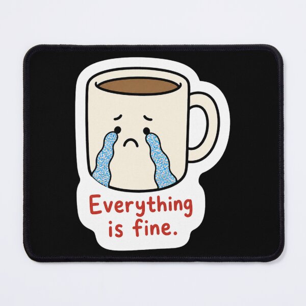 Item preview, Everything Is Fine Crying Coffee Mug Sticker designed and sold by Vision Crafted.
