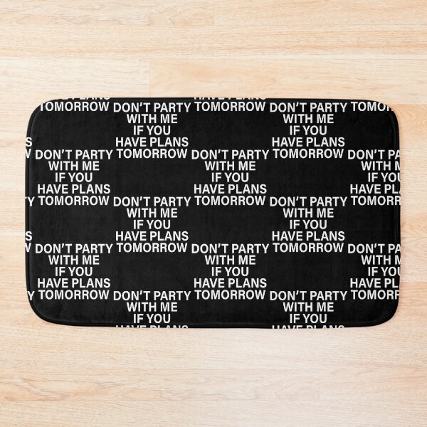 Item preview, Don'T Party With Me If You Have Plans Tomorrow Funny Quotes designed and sold by snailslowdance.
