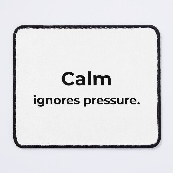 Item preview, Calm ignores pressure. designed and sold by MPSTUDIOPL.