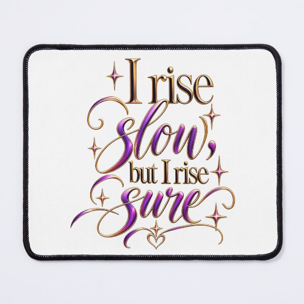 Item preview, I rise slow, but I rise sure designed and sold by Missaday.