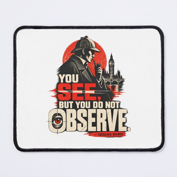 Item preview, Sherlock Holmes: You See But Do Not Observe designed and sold by Fenay Designs.