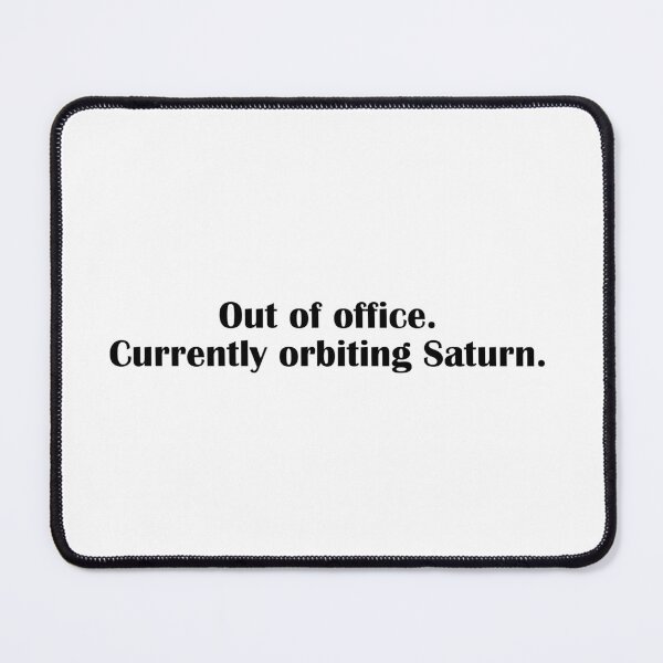 Item preview, Out Of Office Currently Orbiting Saturn Funny Space Quote designed and sold by IannelloDesign.