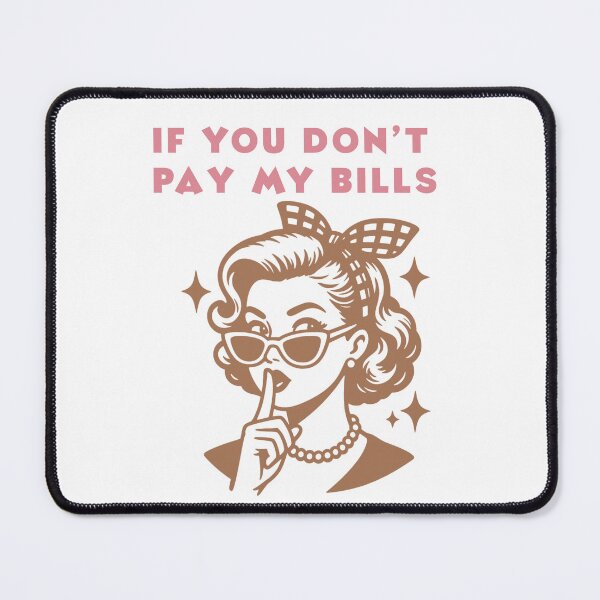 Item preview, If You Don’t Pay My Bills Funny Sassy Retro Woman designed and sold by Auchi_Verse.