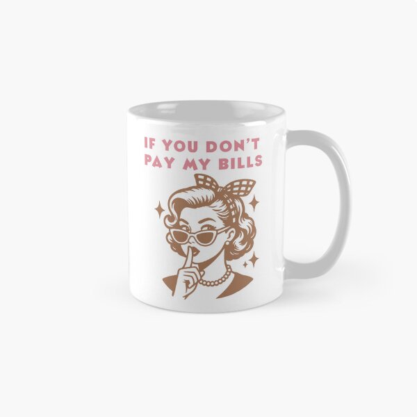 Item preview, If You Don’t Pay My Bills Funny Sassy Retro Woman designed and sold by Auchi_Verse.