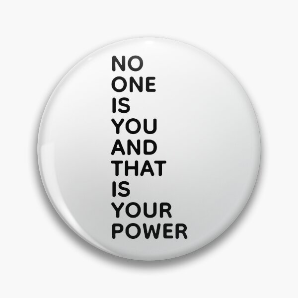 Item preview, No One Is You And That Is Your Power designed and sold by PublicArtDesign.