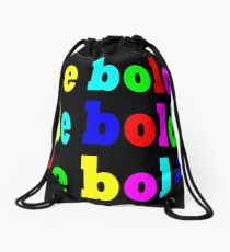 BE BOLD BE BOLD BE BOLD Drawstring Bag