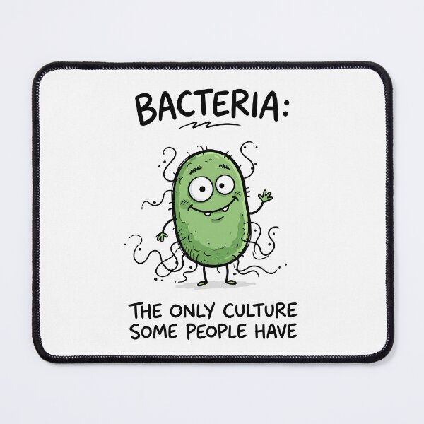 Item preview, Bacteria: The Only Culture Some People Have designed and sold by Sekla-Studio.