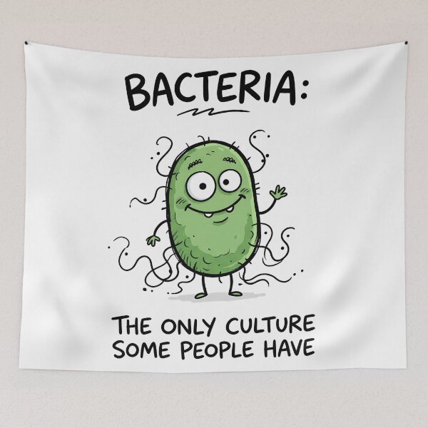 Item preview, Bacteria: The Only Culture Some People Have designed and sold by Sekla-Studio.