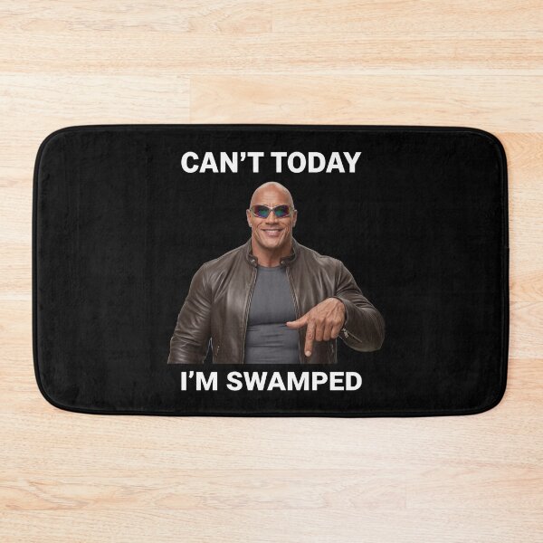 Item preview, Can't today i'm swamped Dwayne Johnson designed and sold by joetrade.