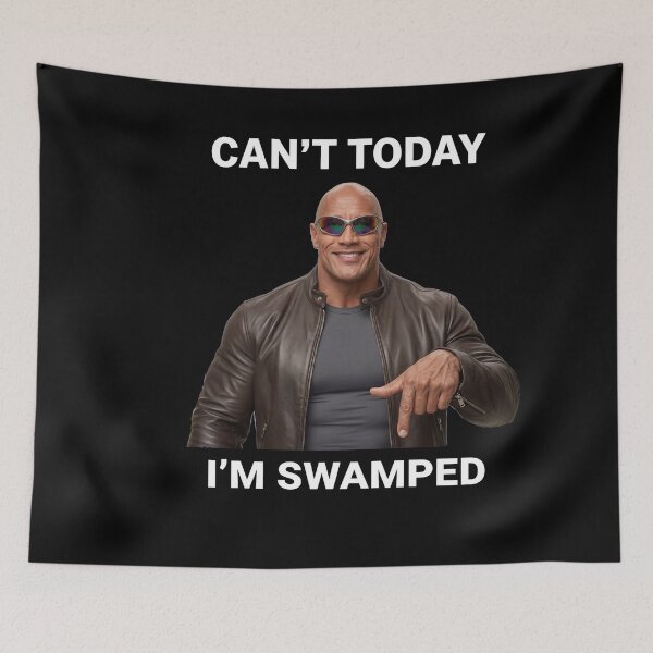 Item preview, Can't today i'm swamped Dwayne Johnson designed and sold by joetrade.