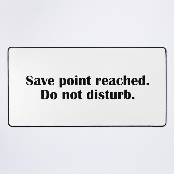 Item preview, Save Point Reached Do Not Disturb Gamer Funny Quote designed and sold by IannelloDesign.