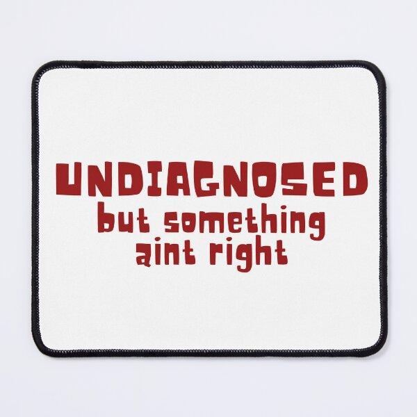 Item preview, Undiagnosed but something aint right designed and sold by Dondonmart.