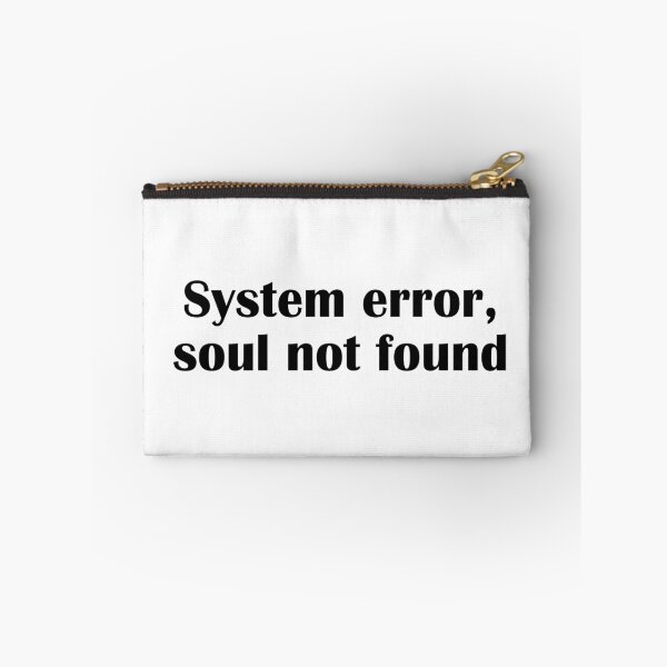 Item preview, System Error Soul Not Found Funny Tech Geek Quote designed and sold by IannelloDesign.