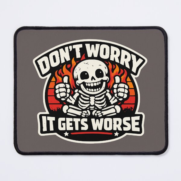 Item preview, Don't Worry It Gets Worse Funny Skeleton Meme Design designed and sold by PrintandJoy.