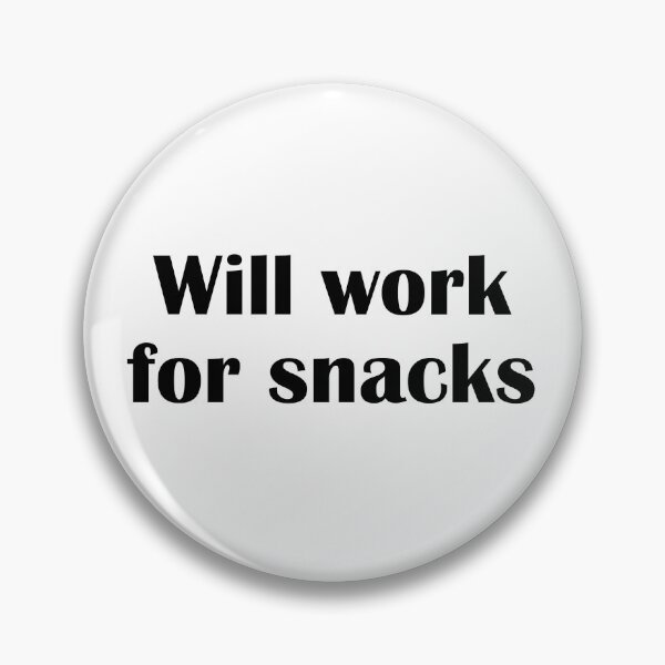 Item preview, Will Work For Snacks Funny Relatable Foodie Quote designed and sold by IannelloDesign.