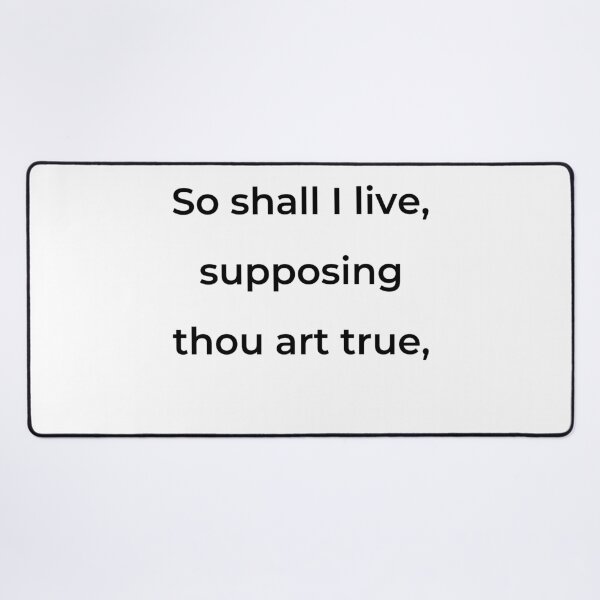 Item preview, “So shall I live, supposing thou art true,” - print black designed and sold by ariksworld.