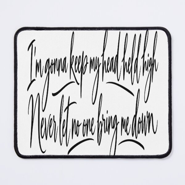 Item preview, I'm gonna keep my head held high Never let no one bring me down designed and sold by Missaday.