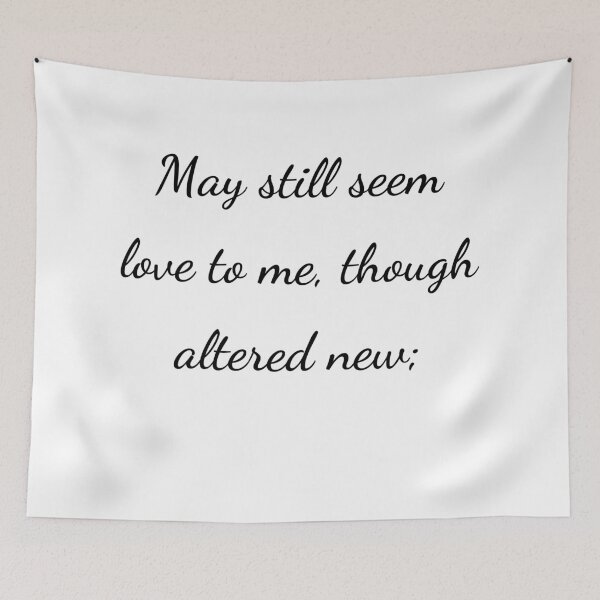 Item preview, “May still seem love to me, though altered new;” - handwriting black designed and sold by ariksworld.