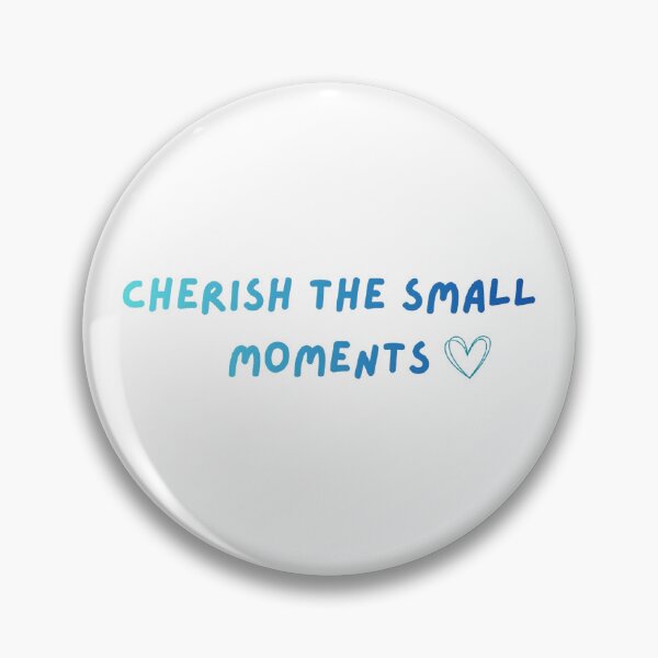 Item preview, Cherish the small moments quote  designed and sold by shomori037.