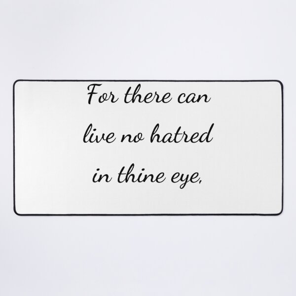 Item preview, “For there can live no hatred in thine eye,” - handwriting black designed and sold by ariksworld.