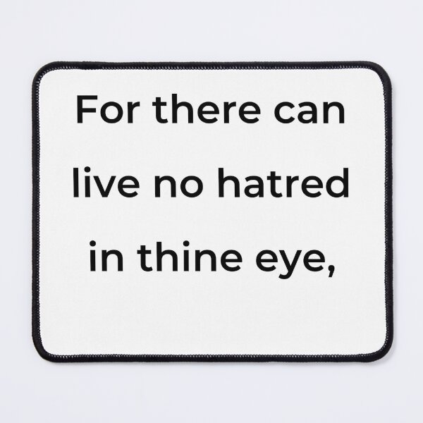 Item preview, “For there can live no hatred in thine eye,” - print black designed and sold by ariksworld.