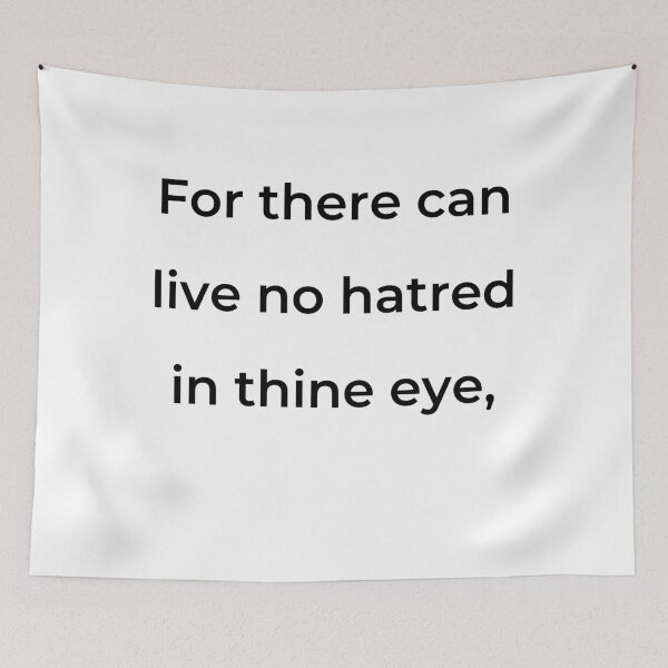 Item preview, “For there can live no hatred in thine eye,” - print black designed and sold by ariksworld.