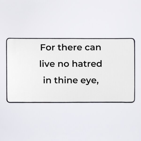 Item preview, “For there can live no hatred in thine eye,” - print black designed and sold by ariksworld.