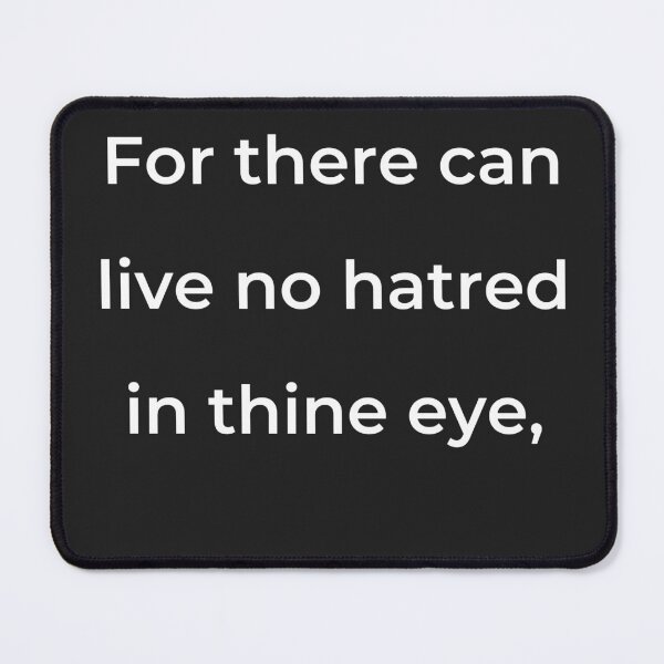 Item preview, “For there can live no hatred in thine eye,” - print white designed and sold by ariksworld.