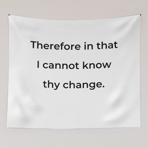 Item preview, “Therefore in that I cannot know thy change.” - print black designed and sold by ariksworld.