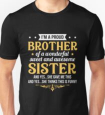 I'm a proud brother of a wonderful sweet sister Unisex T-Shirt