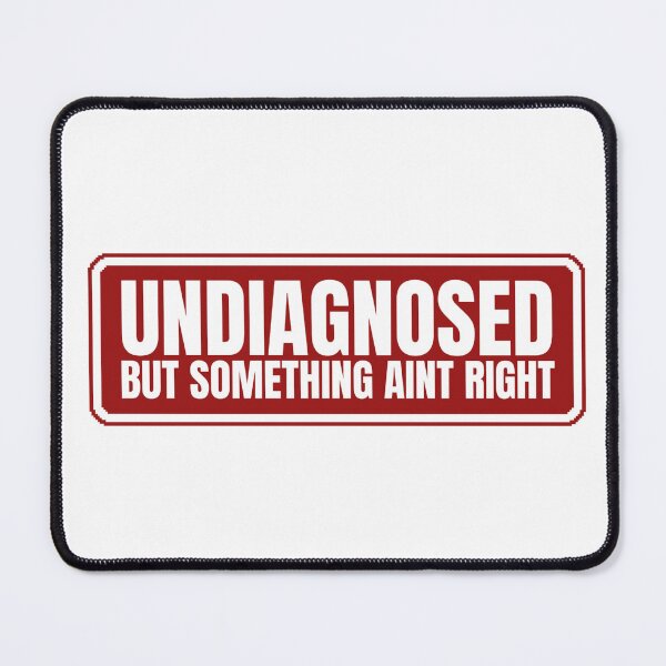 Item preview, Undiagnosed but something aint right designed and sold by Dondonmart.