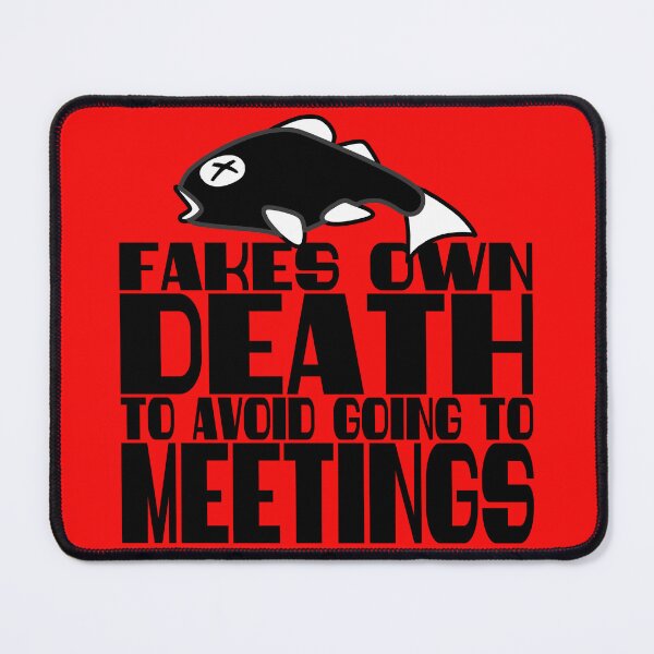 Item preview, Dead fish fakes own death to avoid meetings funny workplace employee humor designed and sold by BigMRanch.