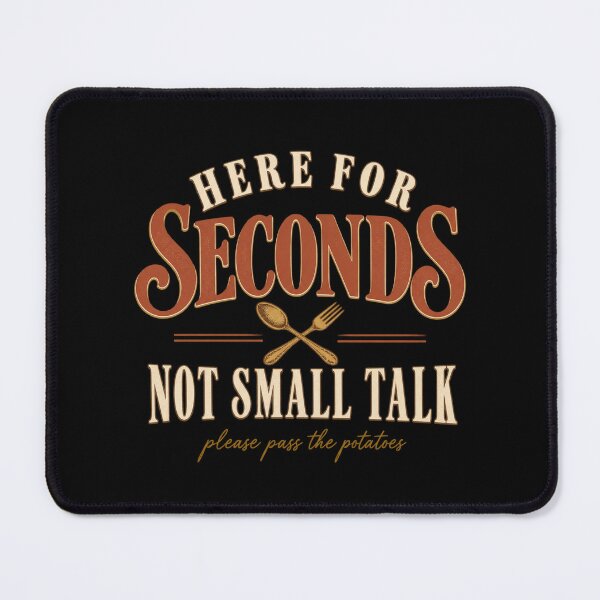 Item preview, Here For Seconds Not Small Talk Thanksgiving Humor designed and sold by PhylonBoxx.