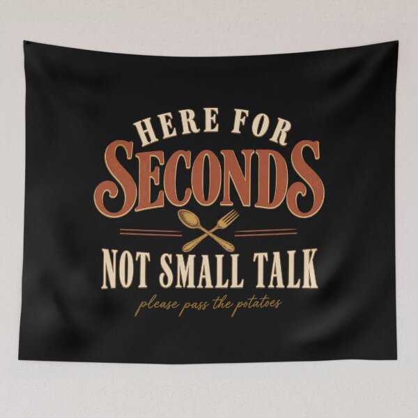 Item preview, Here For Seconds Not Small Talk Thanksgiving Humor designed and sold by PhylonBoxx.