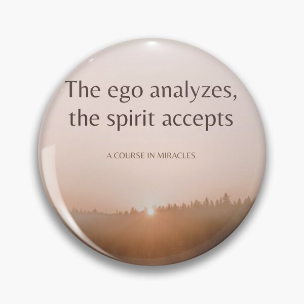 Item preview, The ego analyzes, the spirit accepts | A Course in Miracles Quote designed and sold by InspiredByTruth.