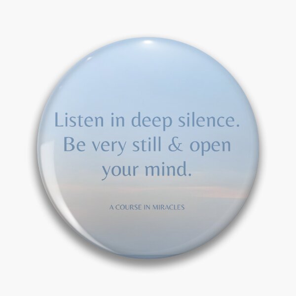 Item preview, Listen in deep silence. Be very still and open your mind | A Course in Miracles Quote designed and sold by InspiredByTruth.