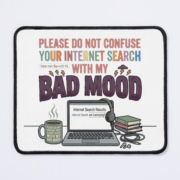 Item preview, Please do not confuse your Internet search with my bad mood. designed and sold by jrzvibe.