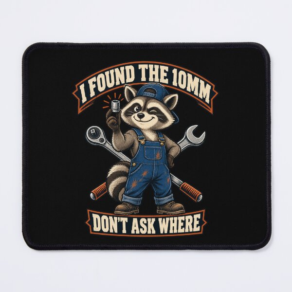 Item preview, I Found the 10MM Funny Raccoon Mechanic designed and sold by Good Mood Foundry.